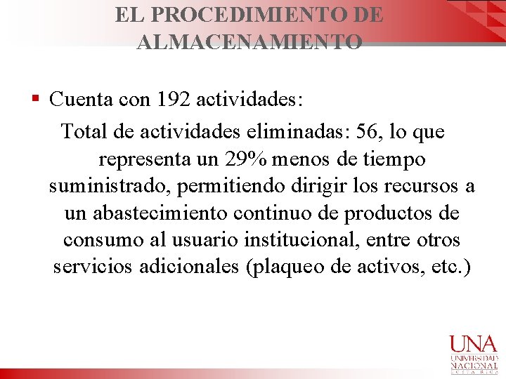 EL PROCEDIMIENTO DE ALMACENAMIENTO § Cuenta con 192 actividades: Total de actividades eliminadas: 56,