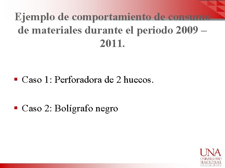 Ejemplo de comportamiento de consumo de materiales durante el periodo 2009 – 2011. §