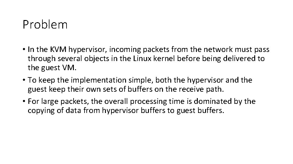 Problem • In the KVM hypervisor, incoming packets from the network must pass through