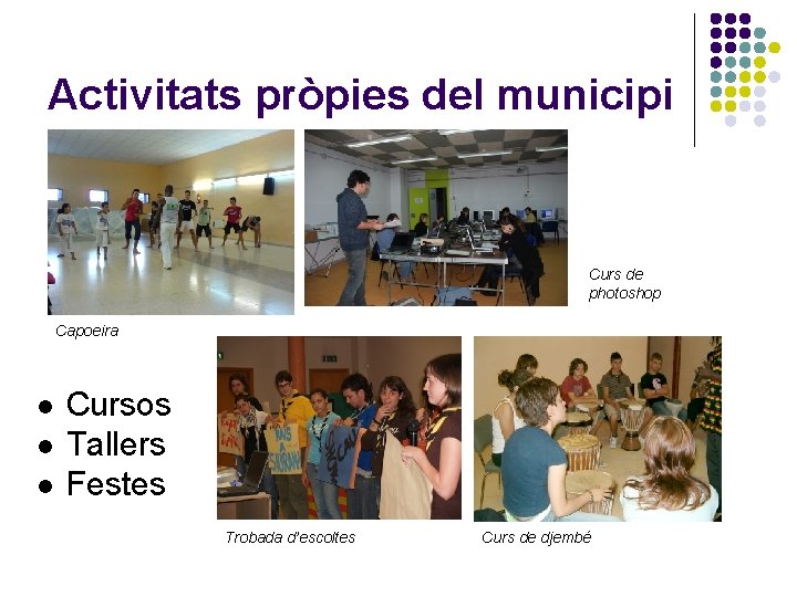 Activitats pròpies del municipi Curs de photoshop Capoeira l l l Cursos Tallers Festes