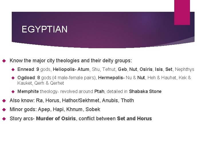 EGYPTIAN Know the major city theologies and their deity groups: Ennead: 9 gods, Heliopolis-