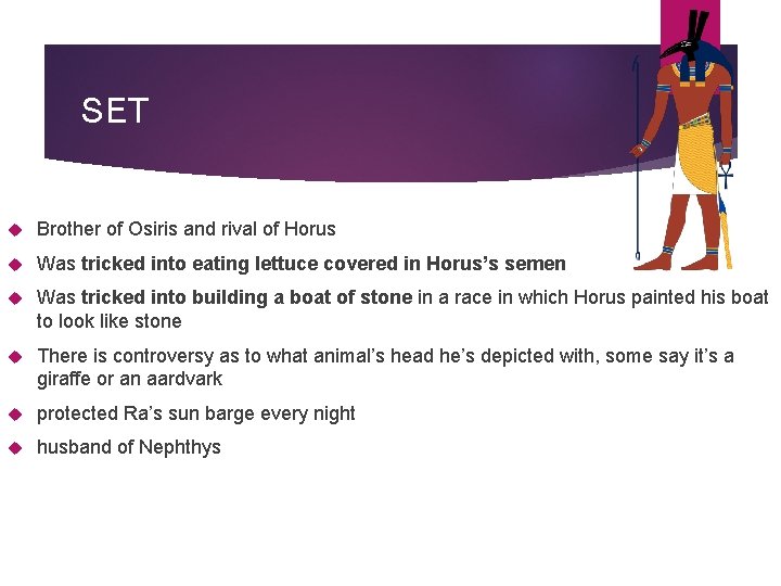 SET Brother of Osiris and rival of Horus Was tricked into eating lettuce covered