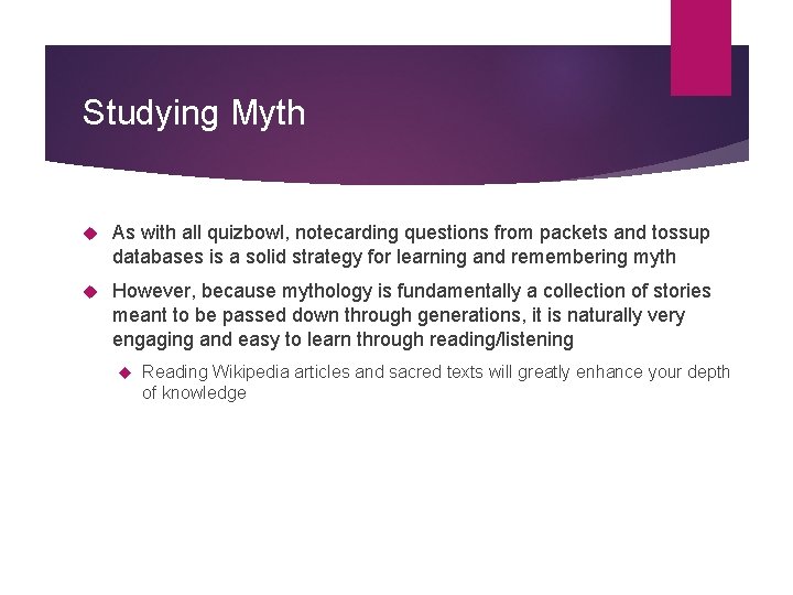 Studying Myth As with all quizbowl, notecarding questions from packets and tossup databases is