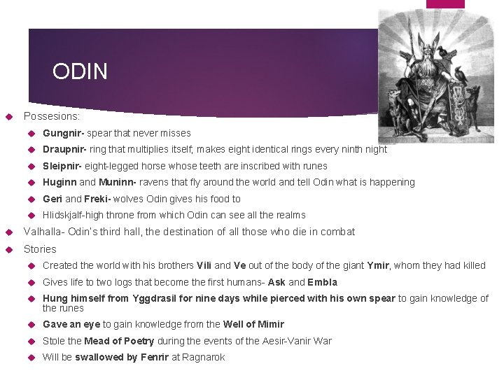 ODIN Possesions: Gungnir- spear that never misses Draupnir- ring that multiplies itself; makes eight