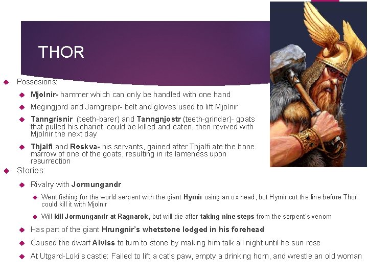 THOR Possesions: Mjolnir- hammer which can only be handled with one hand Megingjord and