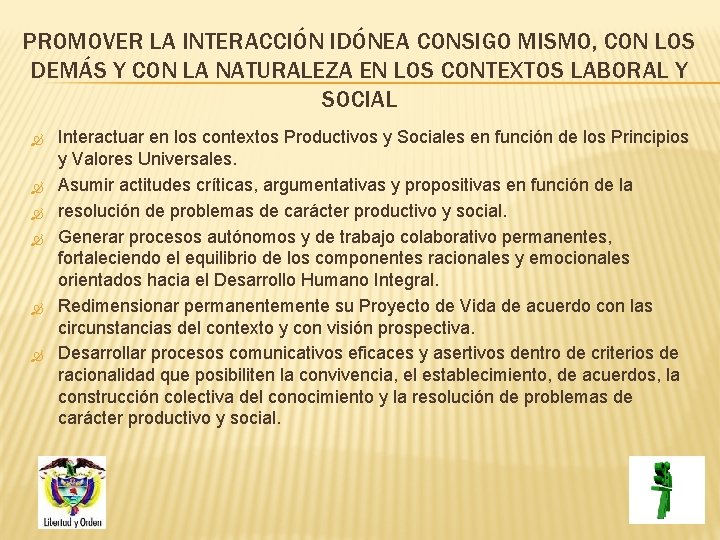 PROMOVER LA INTERACCIÓN IDÓNEA CONSIGO MISMO, CON LOS DEMÁS Y CON LA NATURALEZA EN