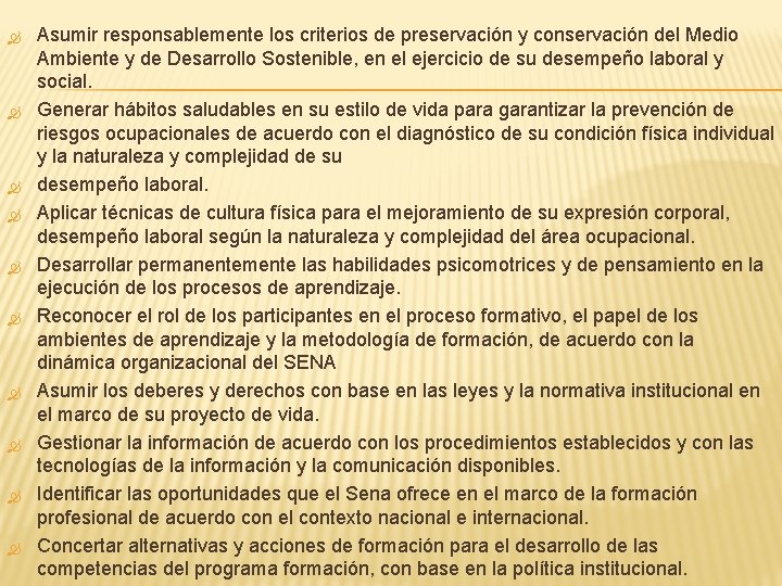  Asumir responsablemente los criterios de preservación y conservación del Medio Ambiente y de