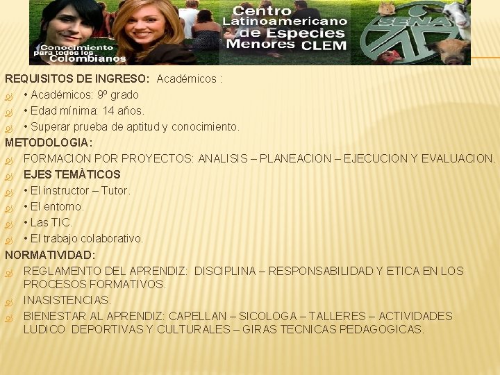 REQUISITOS DE INGRESO: Académicos : • Académicos: 9º grado • Edad mínima: 14 años.