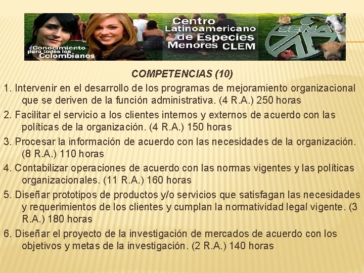 COMPETENCIAS (10) 1. Intervenir en el desarrollo de los programas de mejoramiento organizacional que