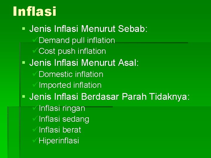 Inflasi § Jenis Inflasi Menurut Sebab: üDemand pull inflation üCost push inflation § Jenis