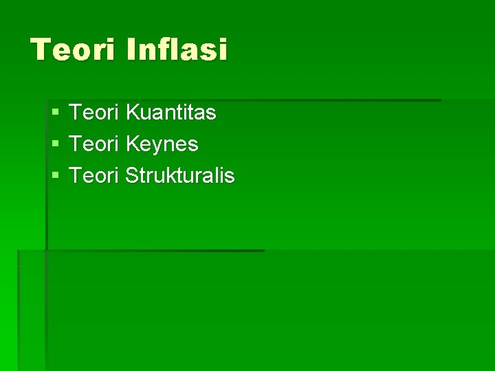 Teori Inflasi § Teori Kuantitas § Teori Keynes § Teori Strukturalis 