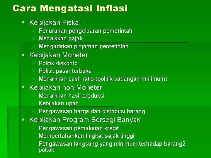 Cara Mengatasi Inflasi § Kebijakan Fiskal ü Penurunan pengeluaran pemerintah ü Menaikkan pajak ü