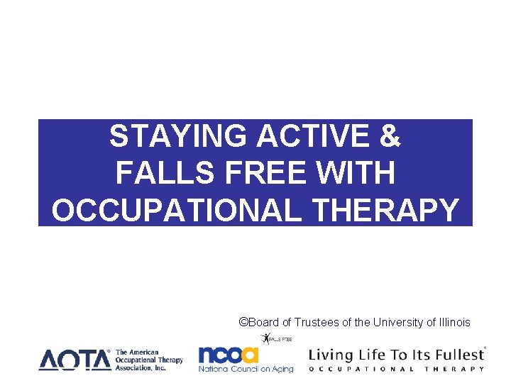 STAYING ACTIVE AND STAYING ACTIVE & FALLS FREE WITH OCCUPATIONAL THERAPY Header ©Board of