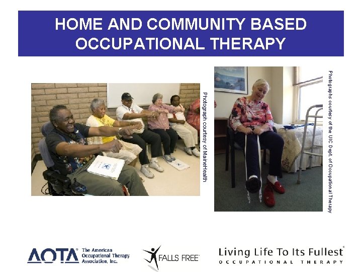 HOME AND COMMUNITY BASED OCCUPATIONAL THERAPY Photographs courtesy of the UIC Dept. of Occupational