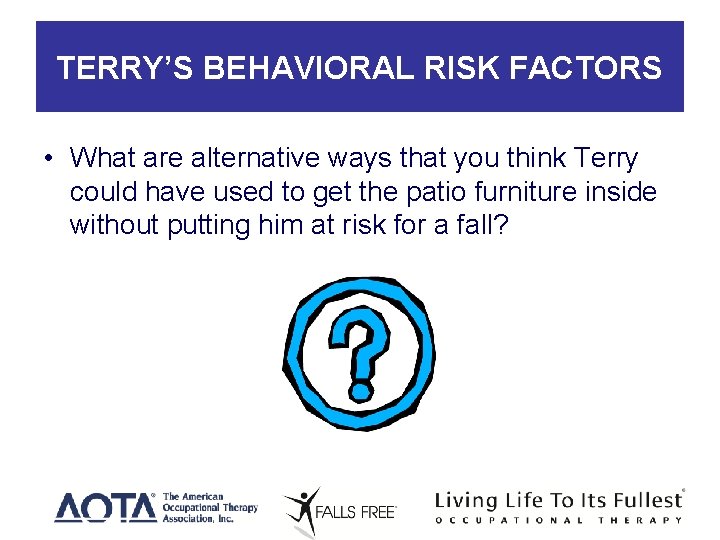 TERRY’S BEHAVIORAL RISK FACTORS • What are alternative ways that you think Terry could