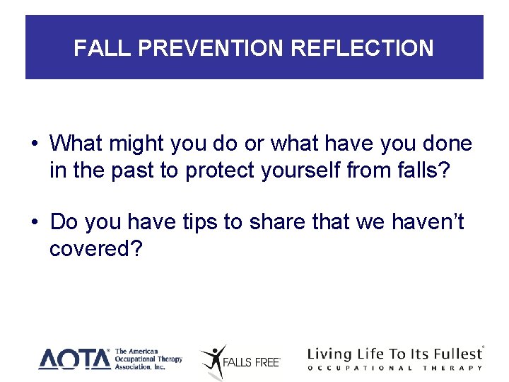 FALL PREVENTION REFLECTION • What might you do or what have you done in