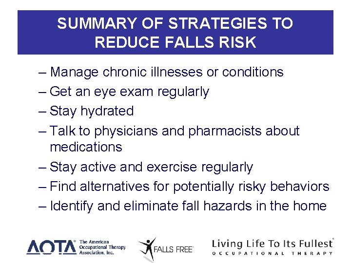 SUMMARY OF STRATEGIES TO REDUCE FALLS RISK – Manage chronic illnesses or conditions –