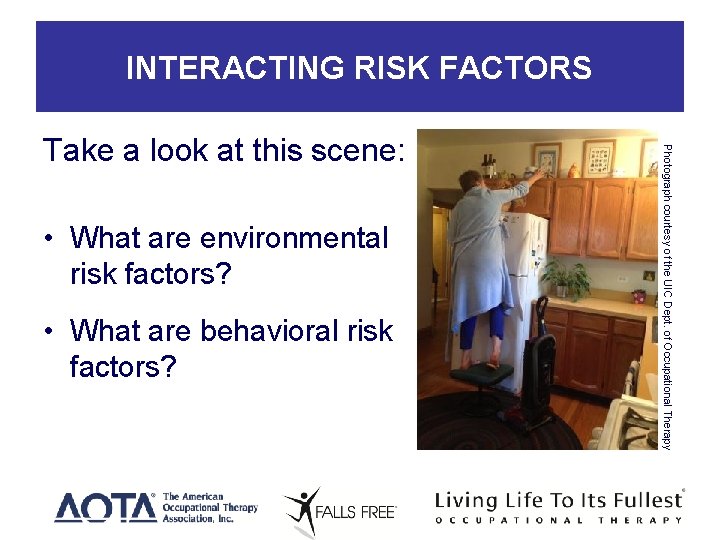 INTERACTING RISK FACTORS • What are environmental risk factors? • What are behavioral risk