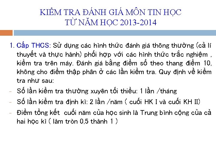 KIỂM TRA ĐÁNH GIÁ MÔN TIN HỌC TỪ NĂM HỌC 2013 -2014 1. Cấp