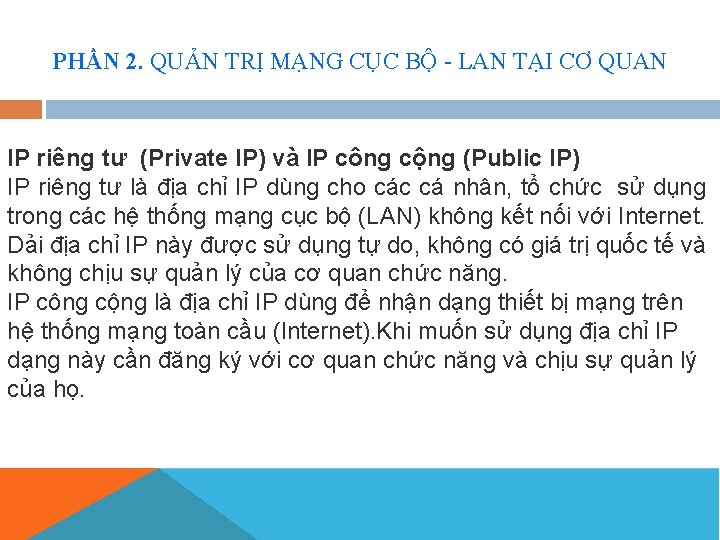 PHẦN 2. QUẢN TRỊ MẠNG CỤC BỘ - LAN TẠI CƠ QUAN IP riêng