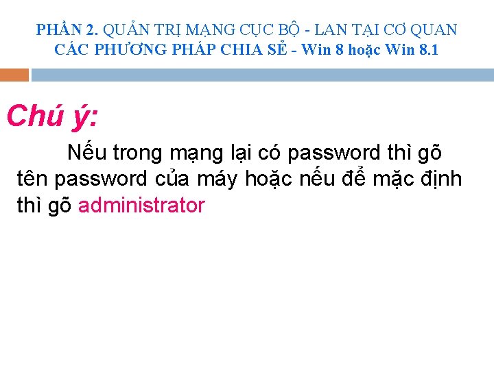 PHẦN 2. QUẢN TRỊ MẠNG CỤC BỘ - LAN TẠI CƠ QUAN CÁC PHƯƠNG