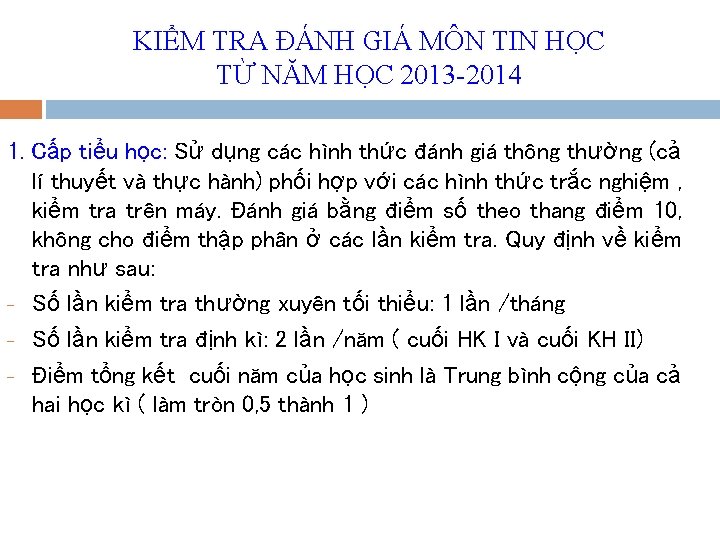 KIỂM TRA ĐÁNH GIÁ MÔN TIN HỌC TỪ NĂM HỌC 2013 -2014 1. Cấp
