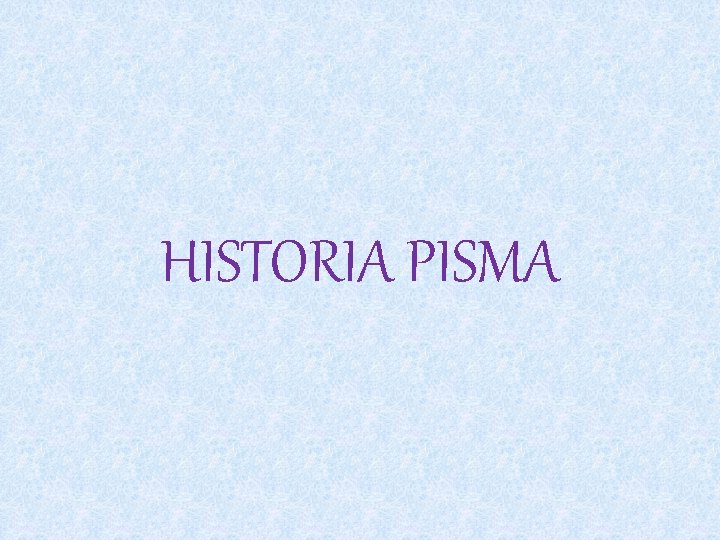 HISTORIA PISMA 