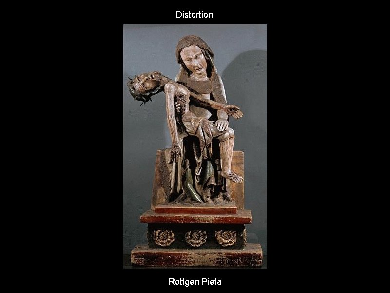 Distortion Rottgen Pieta 