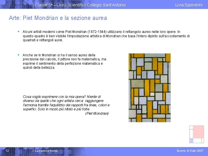 Classe 5 a – Liceo Scientifico Collegio Sant’Antonio Livia Spolverini Arte: Piet Mondrian e