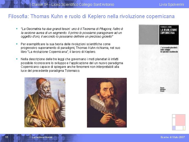Classe 5 a – Liceo Scientifico Collegio Sant’Antonio Livia Spolverini Filosofia: Thomas Kuhn e