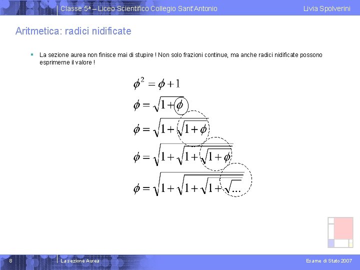 Classe 5 a – Liceo Scientifico Collegio Sant’Antonio Livia Spolverini Aritmetica: radici nidificate §
