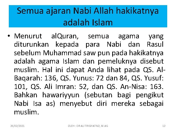 Semua ajaran Nabi Allah hakikatnya adalah Islam • Menurut al. Quran, semua agama yang