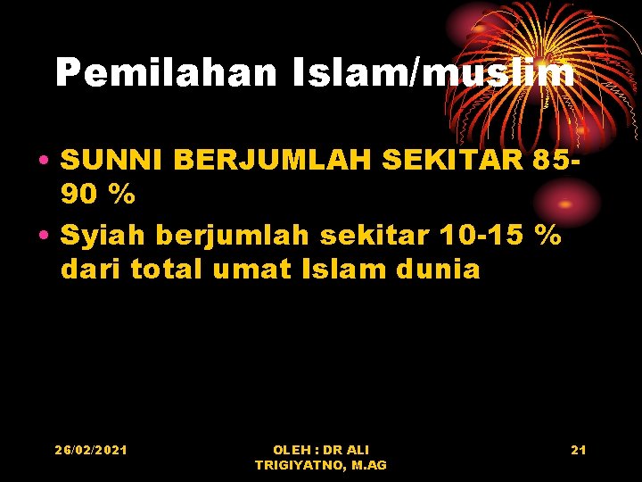 Pemilahan Islam/muslim • SUNNI BERJUMLAH SEKITAR 8590 % • Syiah berjumlah sekitar 10 -15