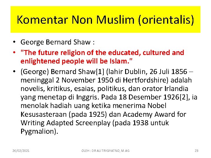 Komentar Non Muslim (orientalis) • George Bernard Shaw : • "The future religion of