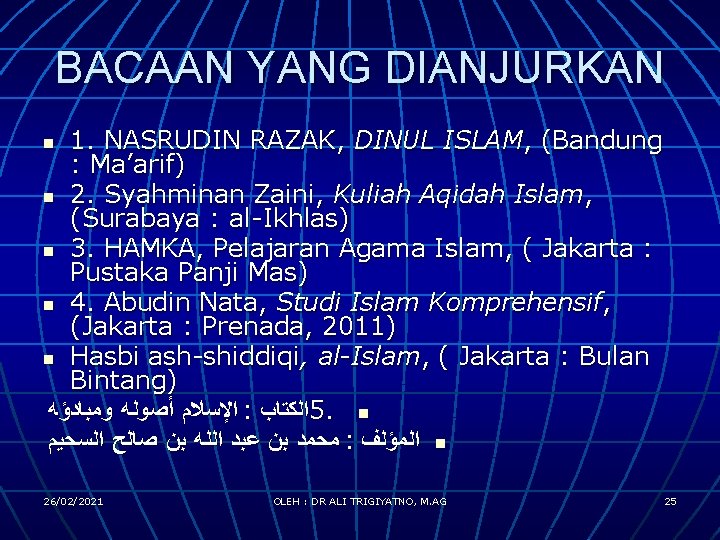 BACAAN YANG DIANJURKAN 1. NASRUDIN RAZAK, DINUL ISLAM, (Bandung : Ma’arif) n 2. Syahminan