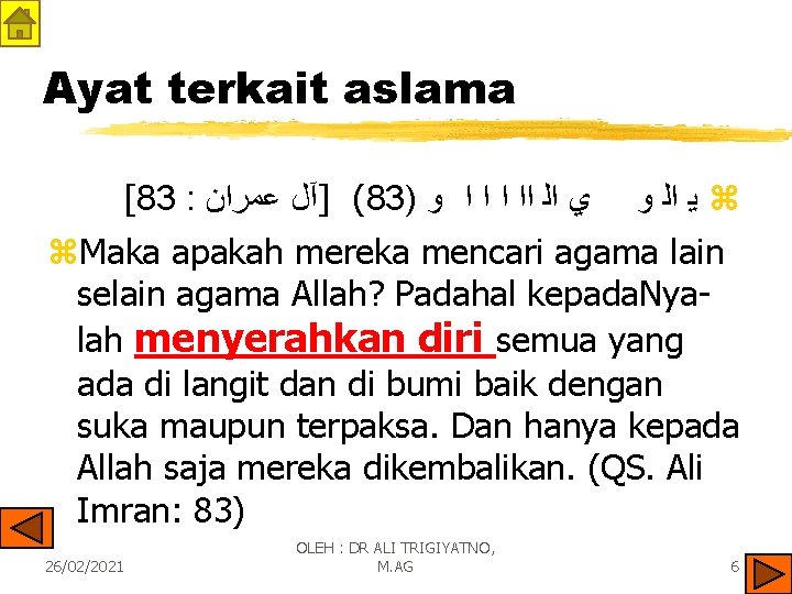 Ayat terkait aslama [83 : ( ]آﻞ ﻋﻤﺮﺍﻥ 83) ﻱ ﺍﻟ ﺍﺍ ﺍ ﻭ