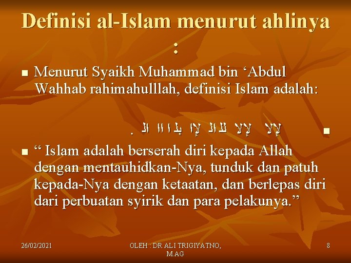 Definisi al-Islam menurut ahlinya : n n Menurut Syaikh Muhammad bin ‘Abdul Wahhab rahimahulllah,