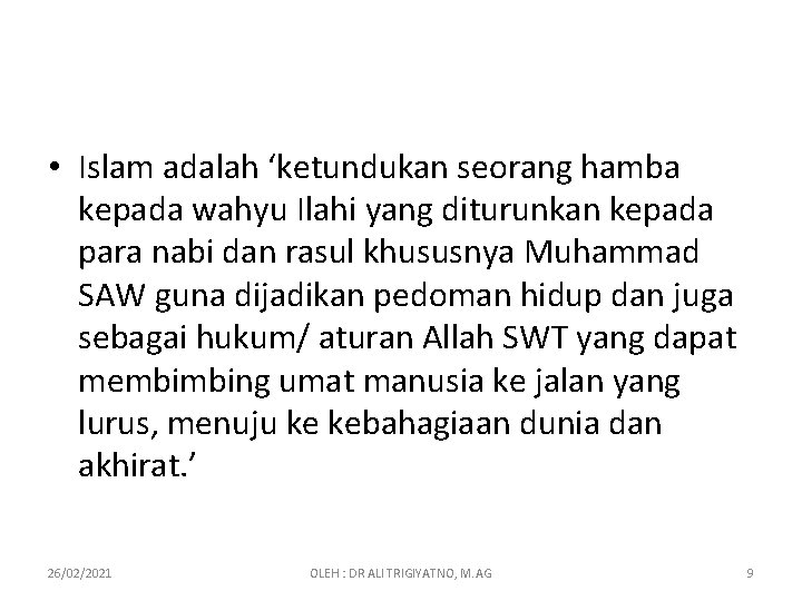  • Islam adalah ‘ketundukan seorang hamba kepada wahyu Ilahi yang diturunkan kepada para