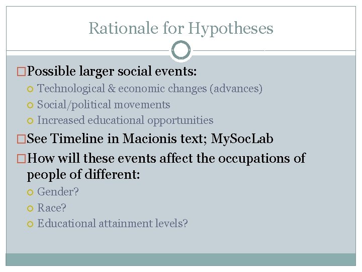 Rationale for Hypotheses �Possible larger social events: Technological & economic changes (advances) Social/political movements
