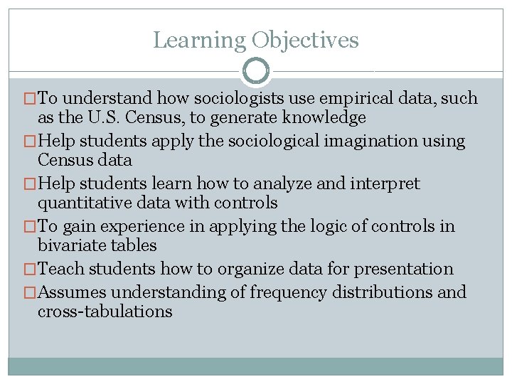 Learning Objectives �To understand how sociologists use empirical data, such as the U. S.