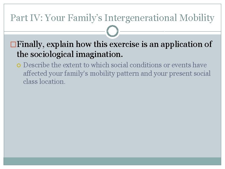 Part IV: Your Family’s Intergenerational Mobility �Finally, explain how this exercise is an application