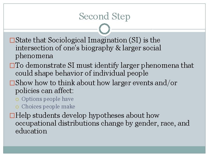 Second Step �State that Sociological Imagination (SI) is the intersection of one’s biography &