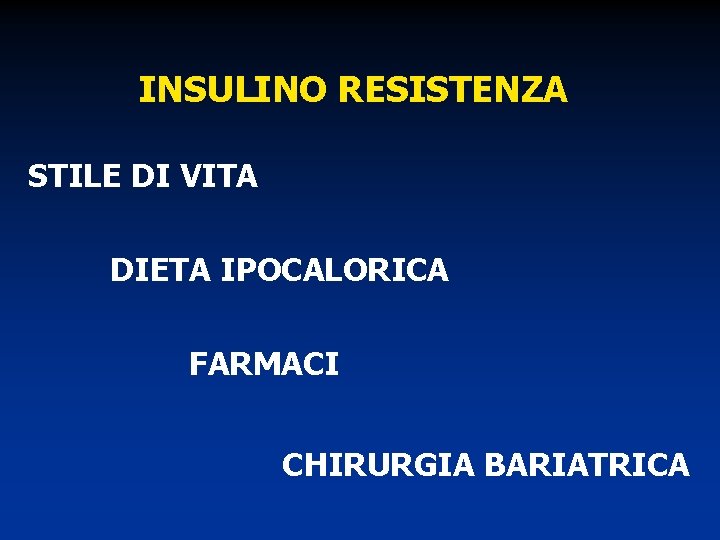 INSULINO RESISTENZA STILE DI VITA DIETA IPOCALORICA FARMACI CHIRURGIA BARIATRICA 