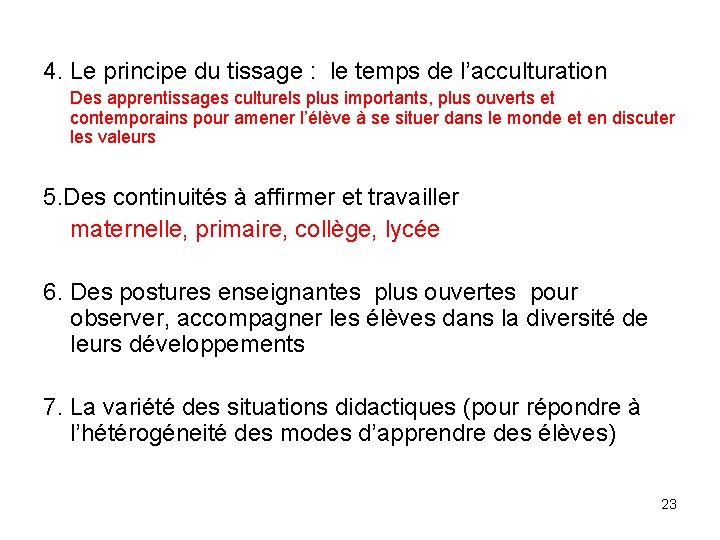 4. Le principe du tissage : le temps de l’acculturation Des apprentissages culturels plus