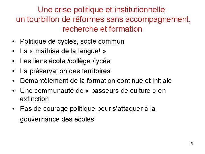 Une crise politique et institutionnelle: un tourbillon de réformes sans accompagnement, recherche et formation