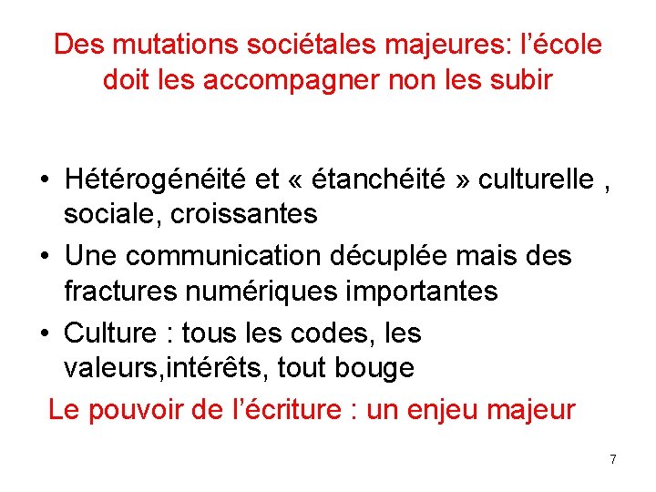 Des mutations sociétales majeures: l’école doit les accompagner non les subir • Hétérogénéité et