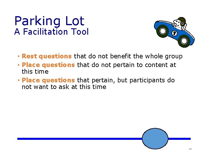 Parking Lot A Facilitation Tool • Rest questions that do not benefit the whole