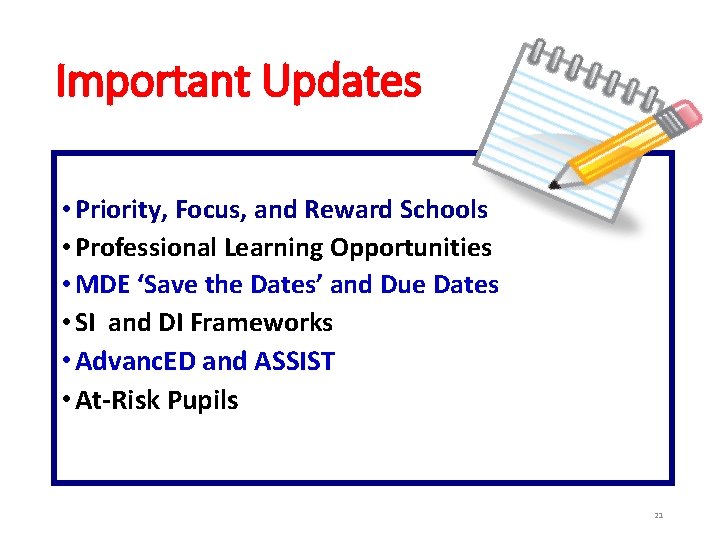 Important Updates • Priority, Focus, and Reward Schools • Professional Learning Opportunities • MDE