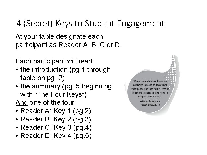 4 (Secret) Keys to Student Engagement At your table designate each participant as Reader