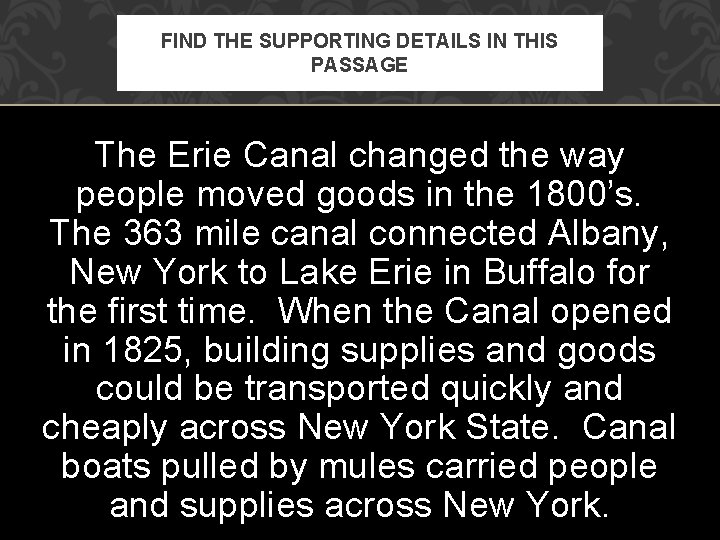 FIND THE SUPPORTING DETAILS IN THIS PASSAGE The Erie Canal changed the way people FIND THE SUPPORTING DETAILS IN THIS PASSAGE The Erie Canal changed the way people